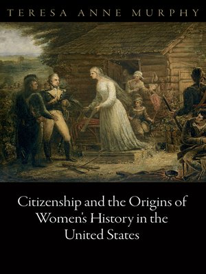 cover image of Citizenship and the Origins of Women's History in the United States